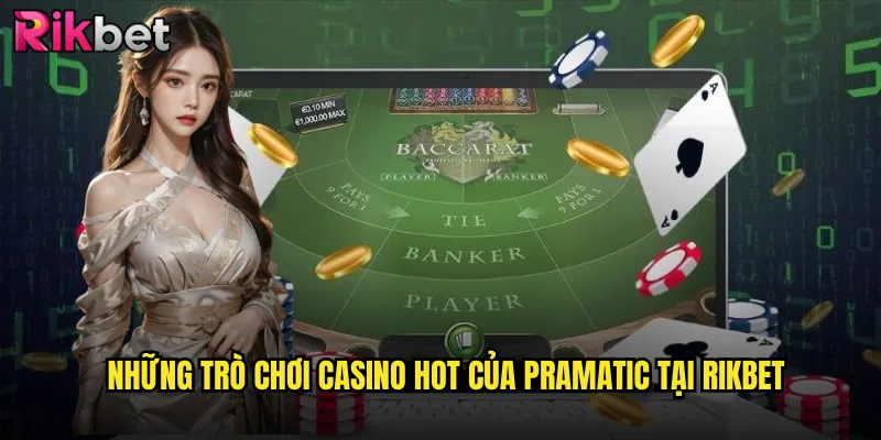 Những Trò Chơi Casino Hot Của Pramatic Tại rikbet